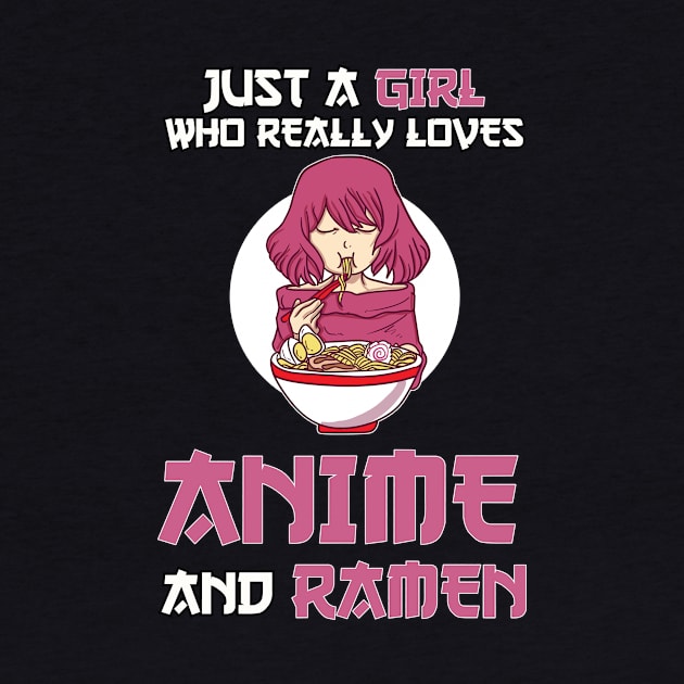 Just A Girl Who Really Loves Anime & Ramen Otaku Gift Anime by TheTeeBee